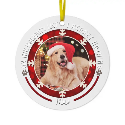 Personalized Custom Round Shaped Acrylic Photo Christmas Ornament For Pet Lovers - On The Naughty List I Regret Nothing