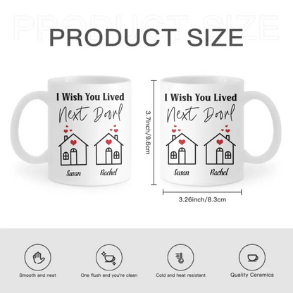 I Wish You Lived Next Door- Personalized Name Mug