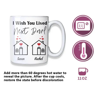 I Wish You Lived Next Door- Personalized Name Color Changing Mug