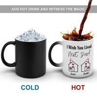 I Wish You Lived Next Door- Personalized Name Color Changing Mug