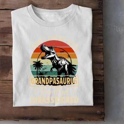 Personalized T shirt - Don't mess with grandpasaurus you'll get jurasskicked