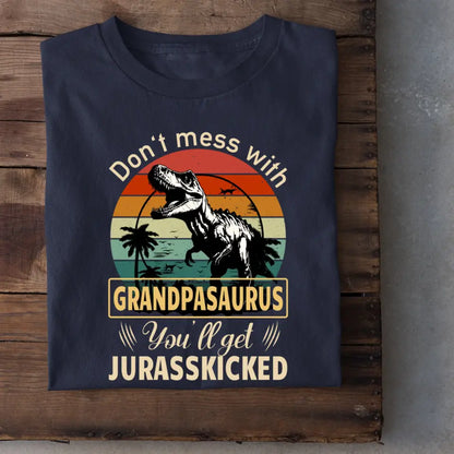 Personalized T shirt - Don't mess with grandpasaurus you'll get jurasskicked