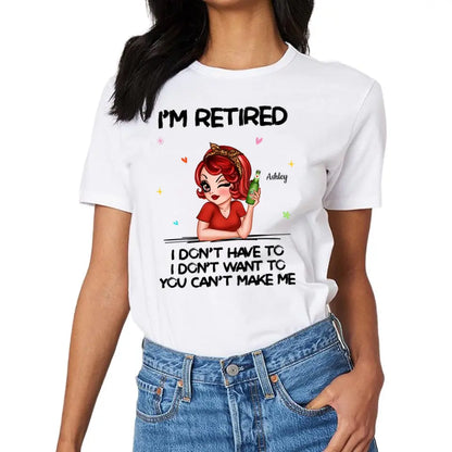 Je suis à la retraite, vous ne pouvez pas me faire un cadeau de retraite, chemise personnalisée