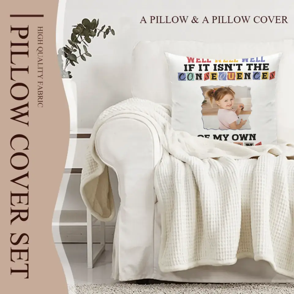 Custom Photo Consequences Of My Actions - Personalized Pillow