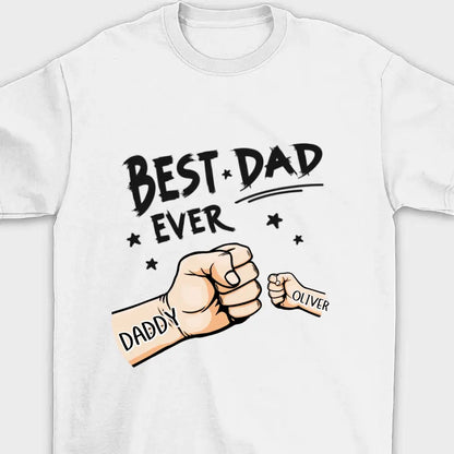 The Best Dad Ever - Family Personalized Custom Unisex T-shirt - Father's Day, Birthday Gift For Dad