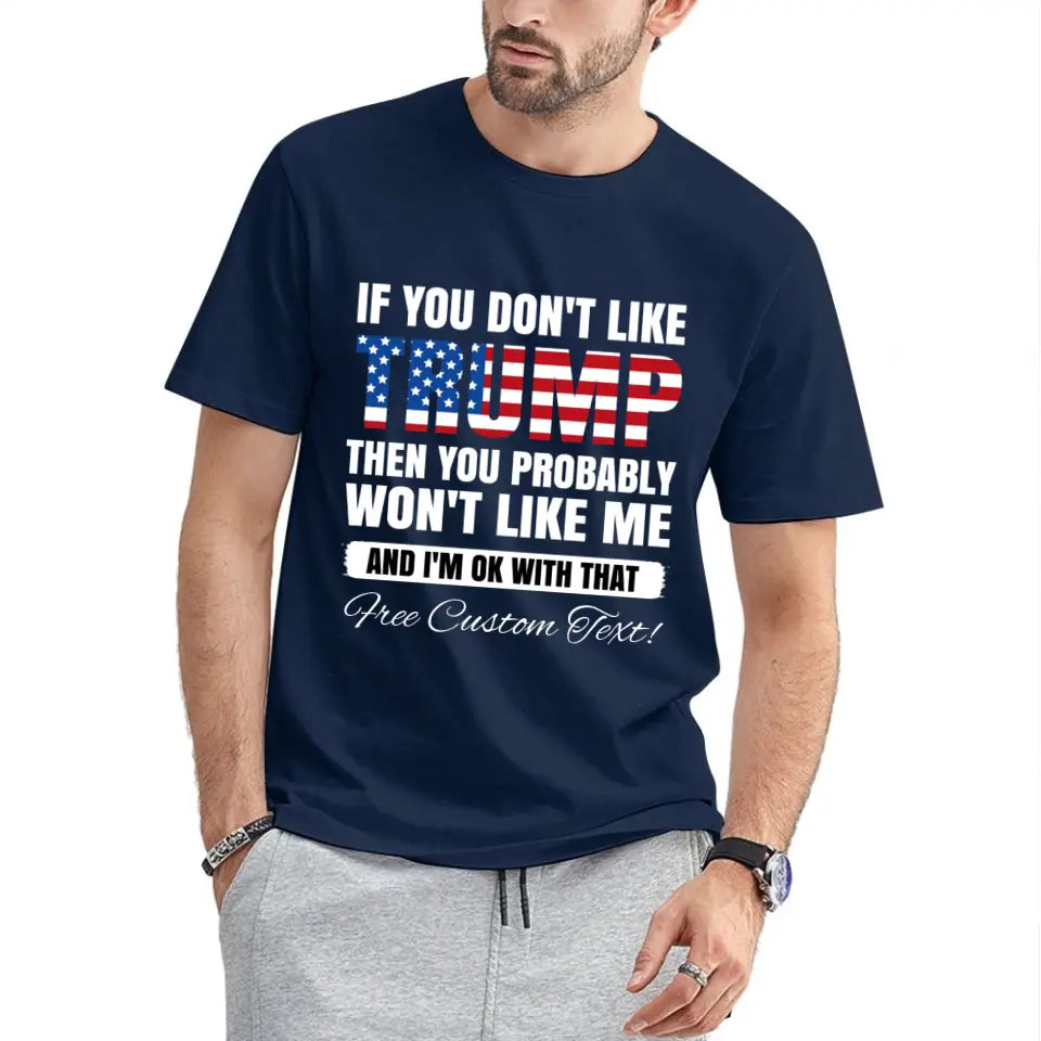 If You Don't Like Trump Shirt ， Donald Trump Homage Shirt ， Donald Trump Fan Tees