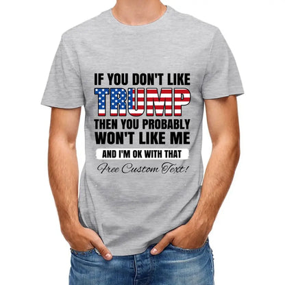 If You Don't Like Trump Shirt ， Donald Trump Homage Shirt ， Donald Trump Fan Tees