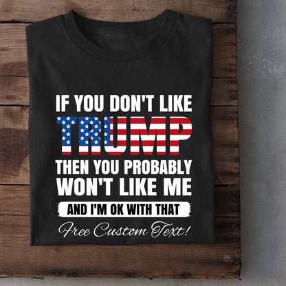 If You Don't Like Trump Shirt ， Donald Trump Homage Shirt ， Donald Trump Fan Tees