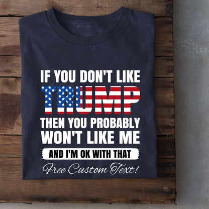 If You Don't Like Trump Shirt ， Donald Trump Homage Shirt ， Donald Trump Fan Tees