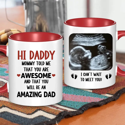 Personalized Mug Gift For Expectant Father - Hi Daddy, Mommy Told Me That You Are Awesome