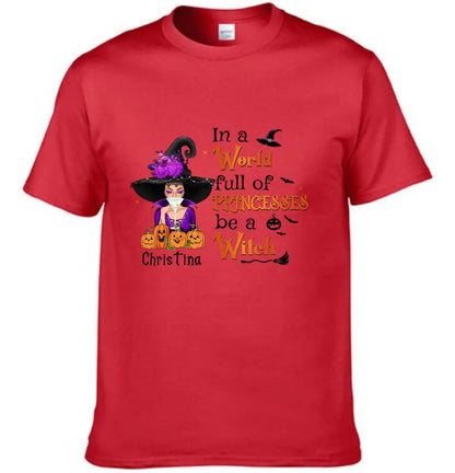 Halloween T-Shirt - Be a Witch in a World Full of Princesses