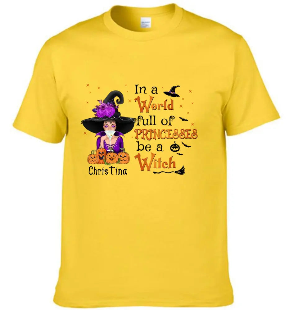 Halloween T-Shirt - Be a Witch in a World Full of Princesses