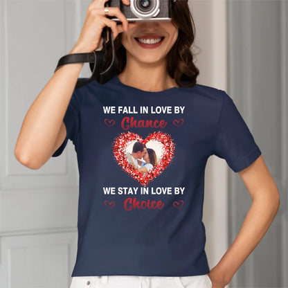 Customized Photo “We Choose to Love Each Other” Valentine's Day Shirt - Gift for a Loved One