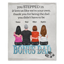 You Stepped In & Love Me Like I'M Your Own - Personalized Blanket - Father's Day, Birthday Gift For Step Father, Bonus Dad