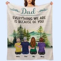 Dad, Everything We Are Because Of You - Personalized Blanket - Birthday, Father's day Gift For Father, Daddy, Dad, Grandpa