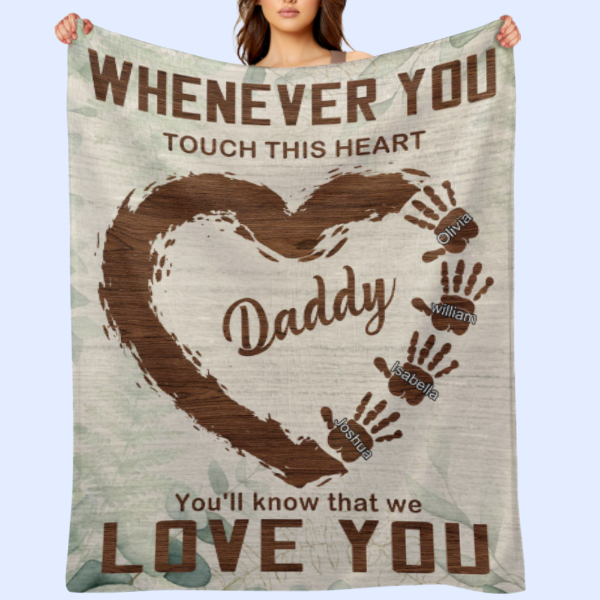 Whenever You Touch This Heart Papa, Grandpa - Personalized Blanket - Birthday Father's Day Gift For Dad, Grandpa, Husband