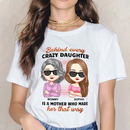 Behind Every Crazy Daughter Is A Mother - Personalized Shirt - Birthday, Loving Gift For Daughter, Mom, Mother - lovscape