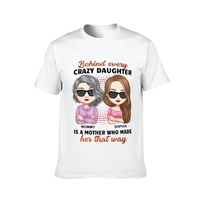 Behind Every Crazy Daughter Is A Mother - Personalized Shirt - Birthday, Loving Gift For Daughter, Mom, Mother - lovscape