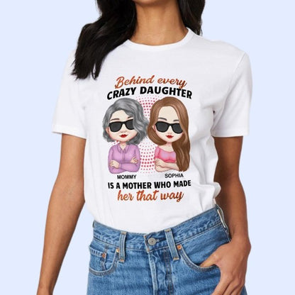 Behind Every Crazy Daughter Is A Mother - Personalized Shirt - Birthday, Loving Gift For Daughter, Mom, Mother - lovscape