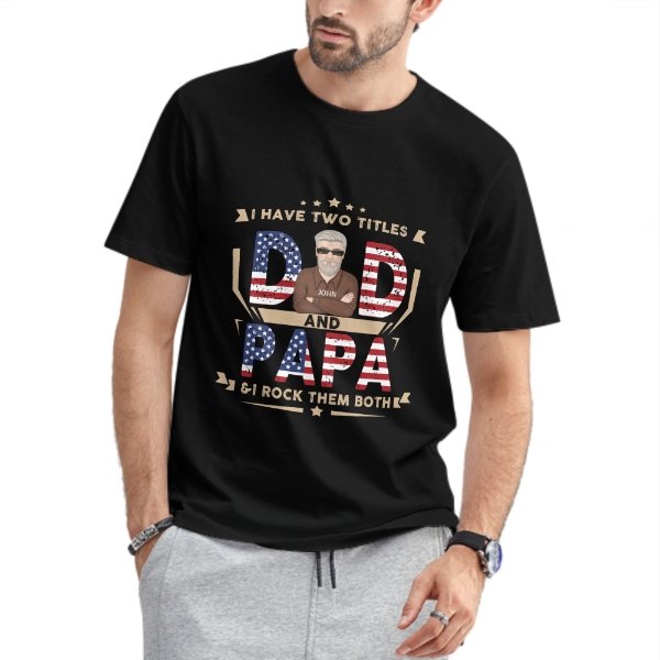 Dad And Papa & I Rock Them Both - Gifts For 4th Of July - Personalized Unisex T-Shirt - lovscape