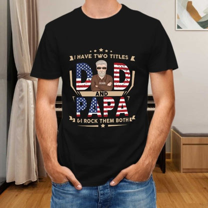 Dad And Papa & I Rock Them Both - Gifts For 4th Of July - Personalized Unisex T-Shirt - lovscape