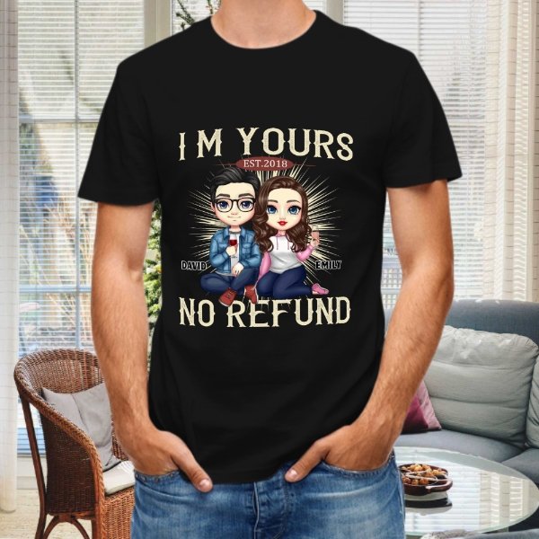 I'm Yours No Refund - Anniversary Gifts, Gift For Couples, Husband Wife - Personalized Unisex T-shirt - lovscape