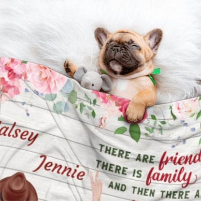 There Are Friends There Is Family - Gift For Bestie - Personalized Blanket - Lovscape