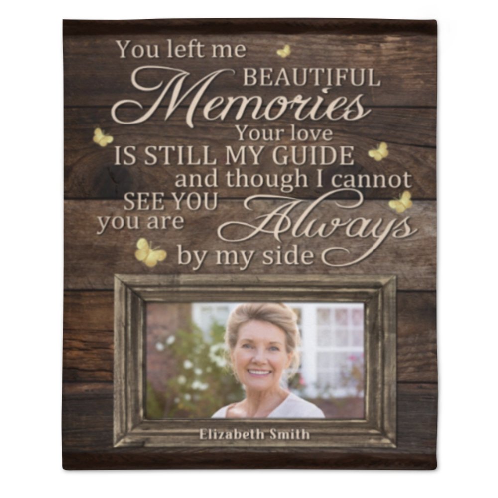 You Left Me Beautiful Memories & Your Love Is Still My Guide - Upload Image, Personalized Blanket - Lovscape