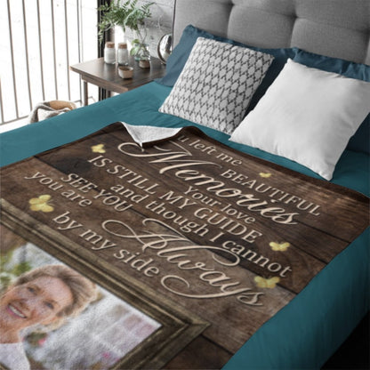 You Left Me Beautiful Memories & Your Love Is Still My Guide - Upload Image, Personalized Blanket - Lovscape